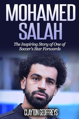 Mohamed Salah: The Inspiring Story of One of Soccer's Star Forwards (Soccer Biography Books) von Independently published