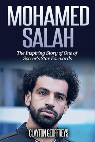 Mohamed Salah: The Inspiring Story of One of Soccer's Star Forwards (Soccer Biography Books) von Independently published