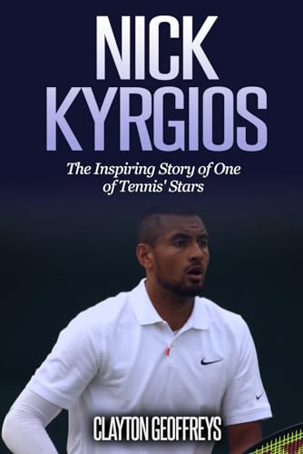 Nick Kyrgios: The Inspiring Story of One of Tennis' Stars (Tennis Biography Books) von Independently published
