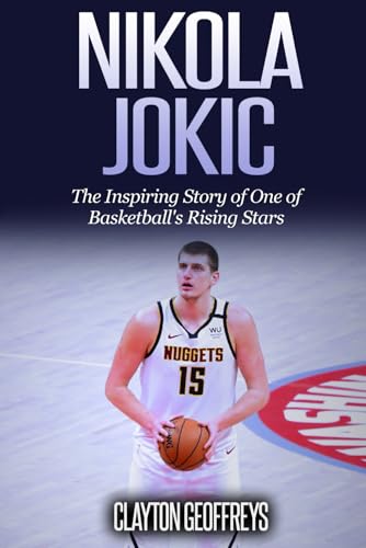 Nikola Jokic: The Inspiring Story of One of Basketball's Rising Stars (Basketball Biography Books) von Independently published