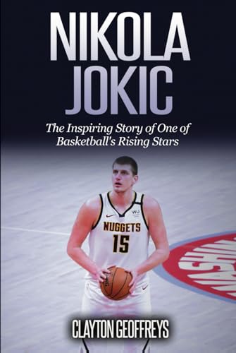 Nikola Jokic: The Inspiring Story of One of Basketball's Rising Stars (Basketball Biography Books) von Independently published