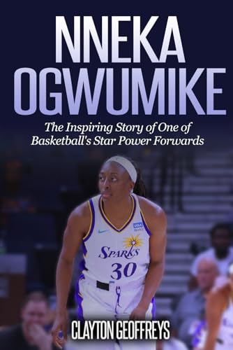 Nneka Ogwumike: The Inspiring Story of One of Basketball's Star Power Forwards (Women's Basketball Biography Books) von Independently published