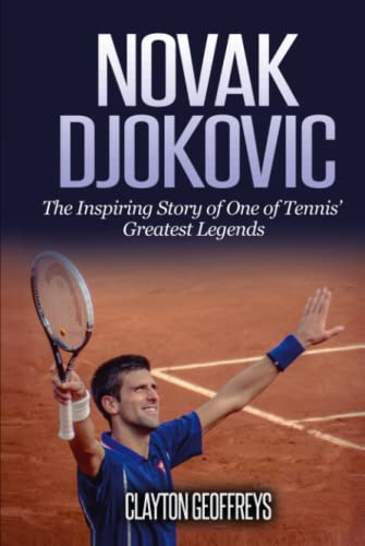 Novak Djokovic: The Inspiring Story of One of Tennis' Greatest Legends (Tennis Biography Books) von Independently published
