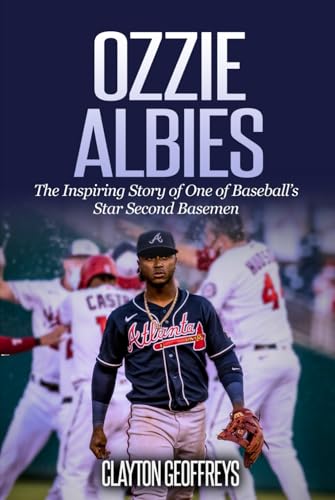 Ozzie Albies: The Inspiring Story of One of Baseball’s Star Second Basemen (Baseball Biography Books) von Independently published