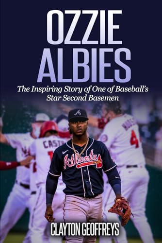 Ozzie Albies: The Inspiring Story of One of Baseball’s Star Second Basemen (Baseball Biography Books) von Independently published
