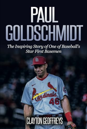 Paul Goldschmidt: The Inspiring Story of One of Baseball's Star First Basemen (Baseball Biography Books) von Independently published