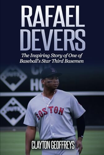 Rafael Devers: The Inspiring Story of One of Baseball's Star Third Basemen (Baseball Biography Books) von Independently published