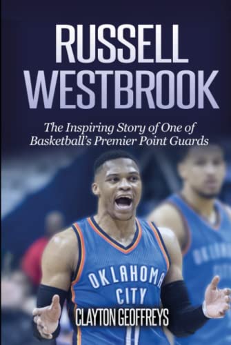 Russell Westbrook: The Inspiring Story of One of Basketball's Premier Point Guards (Basketball Biography Books) von Independently published