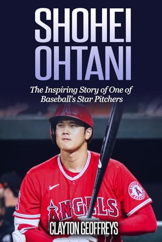 Shohei Ohtani: The Inspiring Story of One of Baseball's Star Pitchers (Baseball Biography Books) von Independently published
