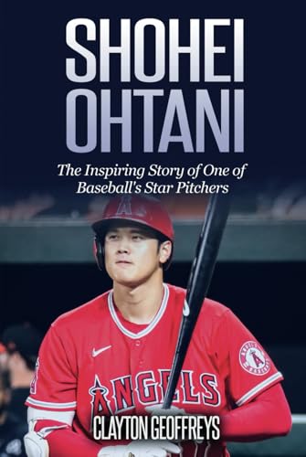 Shohei Ohtani: The Inspiring Story of One of Baseball's Star Pitchers (Baseball Biography Books) von Independently published