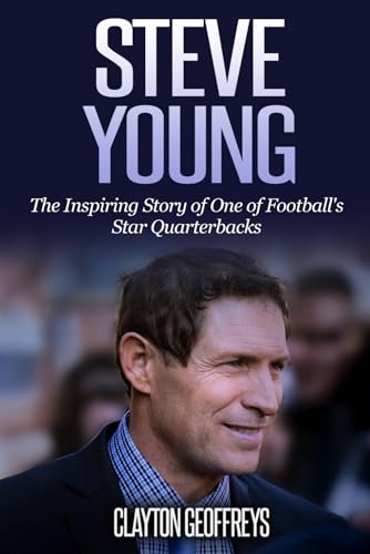 Steve Young: The Inspiring Story of One of Football's Star Quarterbacks (Football Biography Books) von Independently published