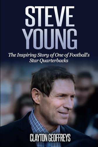 Steve Young: The Inspiring Story of One of Football's Star Quarterbacks (Football Biography Books) von Independently published