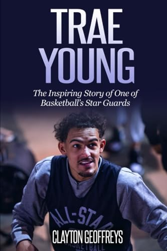 Trae Young: The Inspiring Story of One of Basketball’s Star Guards (Basketball Biography Books) von Independently published