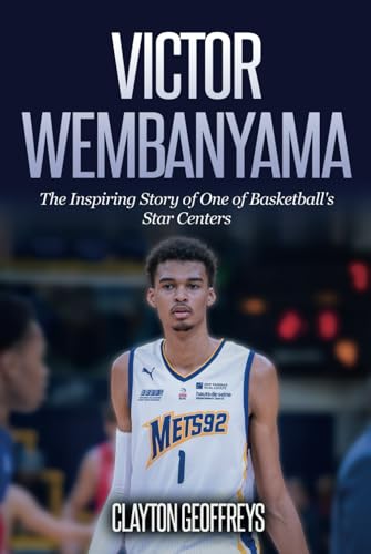 Victor Wembanyama: The Inspiring Story of One of Basketball's Star Centers (Basketball Biography Books) von Independently published