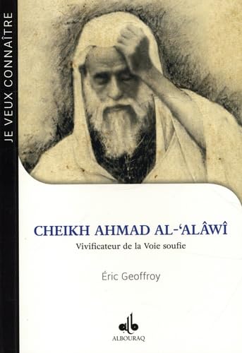 Cheikh Ahmad al-Alawî: Vivificateur de la Voie soufie (m.1934) von ALBOURAQ