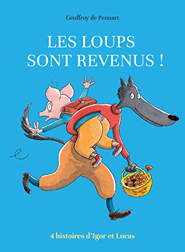 Les loups sont revenus ! : Anthologie, 4 histoires d'Igor et Lucas: QUATRE HISTOIRES D'IGOR ET LUCAS