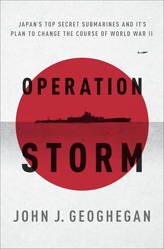 Operation Storm: Japan's Top Secret Submarines and Its Plan to Change the Course of World War II von CROWN