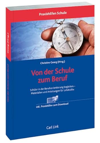 Von der Schule zum Beruf: Schüler in der Berufsorientierung begleiten. Materialien und Anleitungen für Lehrkräfte. inkl. Praxishilfen zum Download