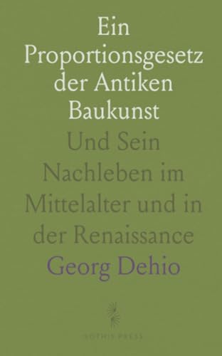 Ein Proportionsgesetz der Antiken Baukunst: Und Sein Nachleben im Mittelalter und in der Renaissance