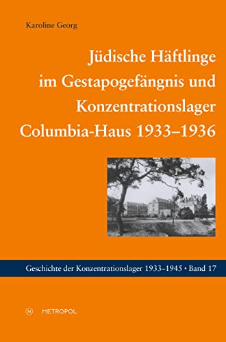 Jüdische Häftlinge im Gestapogefängnis und Konzentrationslager Columbia-Haus 1933–1936 (Geschichte der Konzentrationslager)