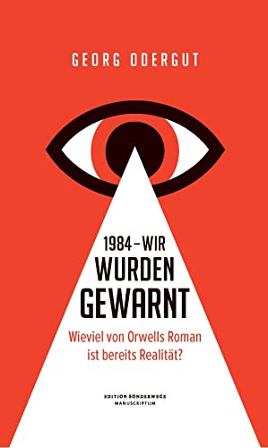 1984 – Wir wurden gewarnt: Wieviel von Orwells Roman ist bereits Realität? (Edition Sonderwege bei Manuscriptum) von Manuscriptum Verlagsbuchhandlung