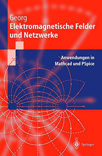 Elektromagnetische Felder und Netzwerke: Anwendungen In Mathcad Und Pspice (Springer-Lehrbuch) von Springer
