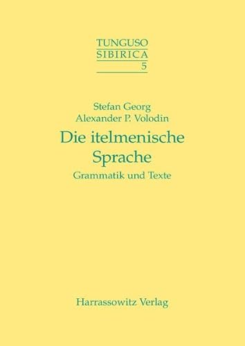 Die itelmenische Sprache: Grammatik und Texte (Tunguso-Sibirica, Band 5)