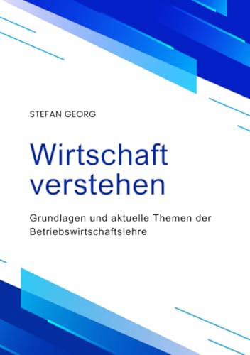 Wirtschaft verstehen: Grundlagen und aktuelle Themen der Betriebswirtschaftslehre von epubli