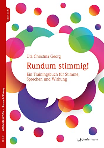 Rundum stimmig!: Ein Trainingsbuch für Stimme, Sprechen und Wirkung von Junfermann