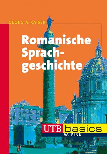 Romanische Sprachgeschichte (utb basics) von UTB GmbH