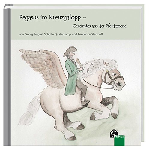 Pegasus im Kreuzgalopp: Gereimtes aus der Pferdeszene