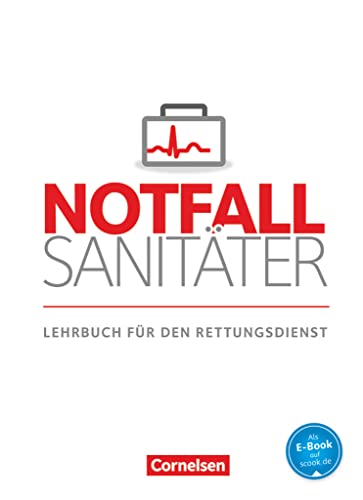Notfallsanitäter - Rettungsdienst: Lehrbuch Notfallsanitäter - Rettungsdienst: Lehrbuch