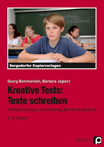 Kreative Tests: Texte schreiben 5./6. Kl.: 70 Kopiervorlagen zu Erzählung, Beschreibung & Co. (5. und 6. Klasse) von Persen Verlag i.d. AAP
