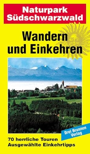 Wandern und Einkehren, Band 4, Naturpark Südschwarzwald: Breisgau, Kaiserstuhl, Markgräflerland, Feldberg, Herzogenhorn, Belchen, Schauinsland,... 70 herrliche Touren. Ausgewählte Einkehrtipps Wandern und Einkehren, Band 4, Naturpark Südschwarzwald: Breisgau, Kaiserstuhl, Markgräflerland, Feldberg, Herzogenhorn, Belchen, Schauinsland,... 70 herrliche Touren. Ausgewählte Einkehrtipps von Drei Brunnen Verlag