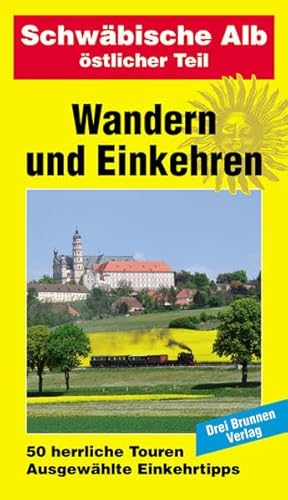 Wandern und Einkehren Band 6: Schwäbische Alb, östl. Teil: 50 herrliche Touren, ausgewählte Einkehrtipps