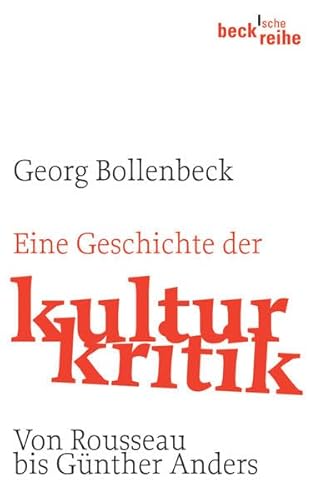 Eine Geschichte der Kulturkritik: Von J.J. Rousseau bis G. Anders