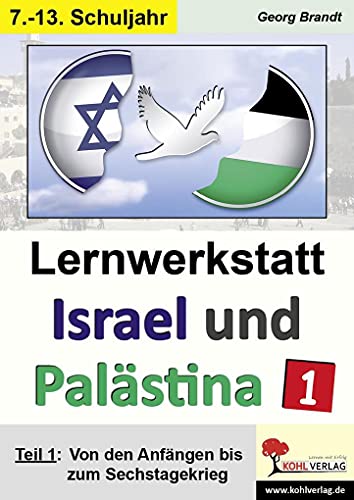 Lernwerkstatt Israel und Palästina 1: Teil 1: Von den Anfängen bis zum Sechstagekrieg von Kohl Verlag