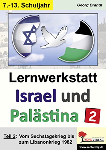 Lernwerkstatt Israel und Palästina 2: Teil 2: Vom Sechstagekrieg bis zum Libanonkrieg 1982