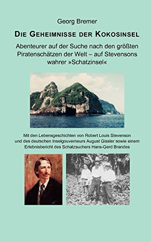 Die Geheimnisse der Kokosinsel: Abenteurer auf der Suche nach den größten Piratenschätzen der Welt - auf Stevensons wahrer Schatzinsel von Books on Demand GmbH