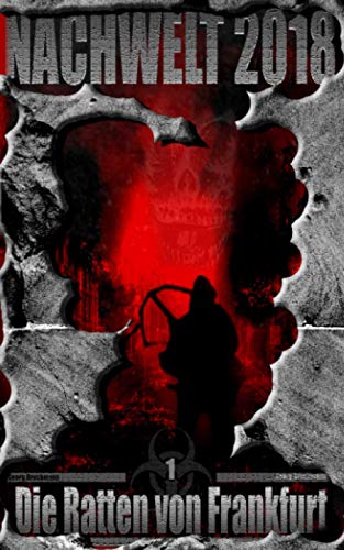 Die Ratten von Frankfurt: NACHWELT 2018 - Band 1 von CreateSpace Independent Publishing Platform
