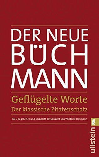 Der Neue Büchmann - Geflügelte Worte: Der klassische Zitatenschatz (0) von ULLSTEIN TASCHENBUCH