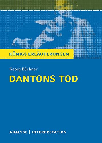 Dantons Tod. Textanalyse und Interpretation zu Georg Büchner: Alle erforderlichen Infos für Abitur, Matura, Klausur und Referat plus Prüfungsaufgaben mit Lösungen