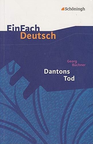 Georg Büchner. Dantons Tod - Ein Drama. EinFach Deutsch Textausgabe Georg Büchner. Dantons Tod - Ein Drama. EinFach Deutsch Textausgabe