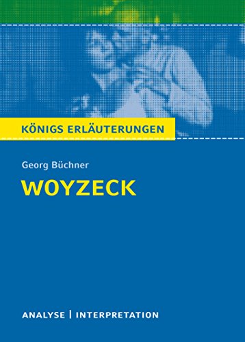 Königs Erläuterungen: Textanalyse und Interpretation zu Büchner. Woyzeck. Alle erforderlichen Infos für Abitur, Matura, Klausur und Referat plus Musteraufgaben mit Lösungen