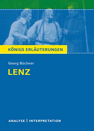 Lenz von Georg Büchner. Königs Erläuterungen.: Textanalyse und Interpretationshilfe mit ausführlicher Inhaltsangabe und Abituraufgaben mit Lösungen Lenz von Georg Büchner. Königs Erläuterungen.: Textanalyse und Interpretationshilfe mit ausführlicher Inhaltsangabe und Abituraufgaben mit Lösungen