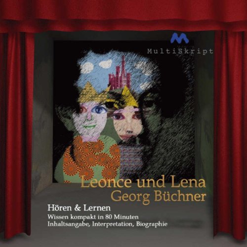 Leonce und Lena - Hören & Lernen: Wissen kompakt in 80 Minuten von Multiskript Verlag