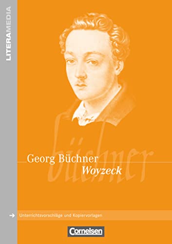 Literamedia: Woyzeck - Handreichungen für den Unterricht - Unterrichtsvorschläge und Kopiervorlagen