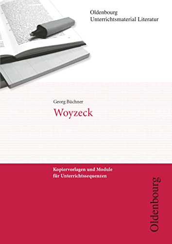 Oldenbourg Unterrichtsmaterial Literatur - Kopiervorlagen und Module für Unterrichtssequenzen: Woyzeck