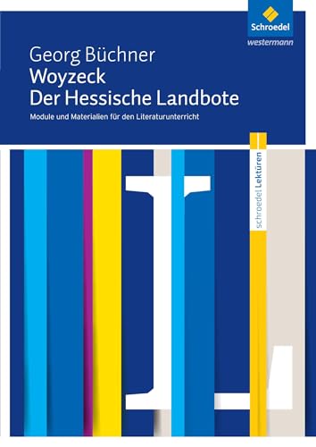 Schroedel Lektüren: Georg Büchner: Woyzeck / Der Hessische Landbote Module und Materialien für den Literaturunterricht