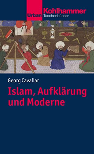 Islam, Aufklärung und Moderne: Ein Plädoyer (Urban-Taschenbücher)
